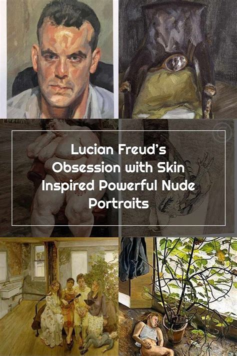 Lucian Freud Lucian Freuds Obsession With Skin Inspired Powerful Nude Portraits
