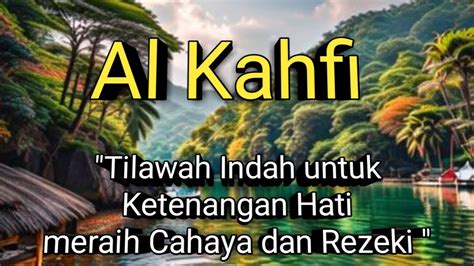 Tilawah Indah Surat Al Kahfi Murottal Merdu Untuk Ketenangan Hati