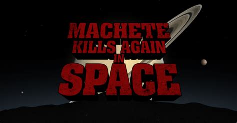 Machete Kills Again In Space Trailer Kills It Giant Freakin Robot