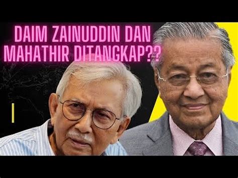 Akhirnya Mahathir Dan Daim Ditangkap Ini Usaha Paling Padu Pm Anwar