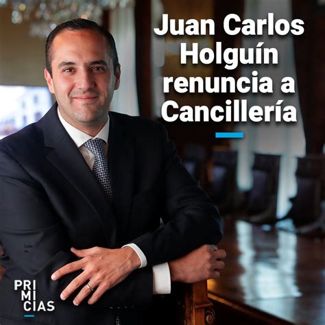 Primicias On Twitter Juan Carlos Holgu N Present Su Renuncia Como