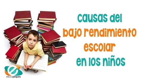 Bajo Rendimiento Académico En Nuestros Hijos Causas Y Soluciones