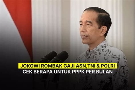 Jokowi Rombak Gaji Asn Tni Dan Polri Di Indonesia Alhamdulillah Pppk