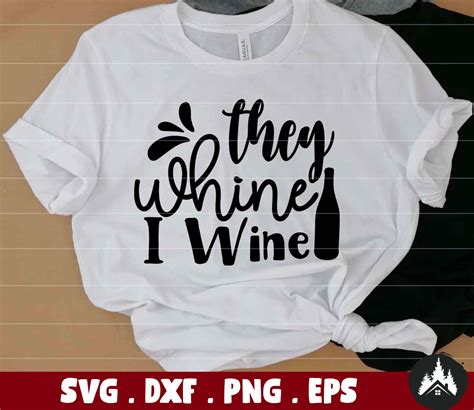 They Whine I Wine Svg Dxf Cut File Sublimation Png Etsy