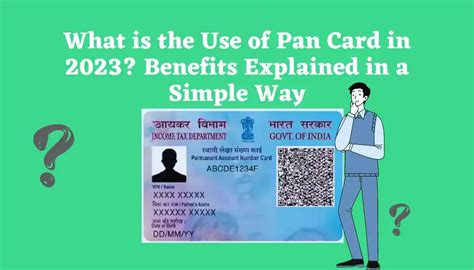 What Is The Use Of Pan Card In 2023 Benefits Explained In A Simple Way