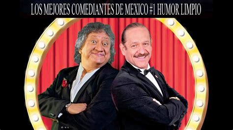 Los Mejores Comediantes De Mexico Humor Limpio Youtube