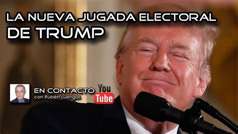 Video La nueva jugada electoral de Trump Rubén Luengs EnContacto