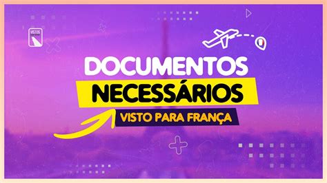 Documentos Necess Rios Para Pedido De Vistos Para Fran A Youtube