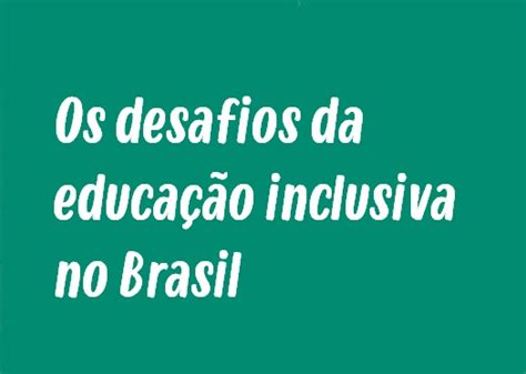 Tema De Redação Os Desafios Da Educação Inclusiva No Brasil