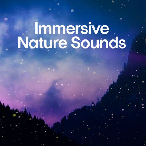 Immersive Nature Sounds Album By Nature Sounds Backgrounds