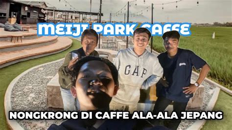 Meiji Park Cafe Candi Sidoarjo Review Cafe Baru Terviral Viral Youtube