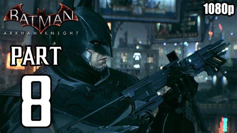 Batman Arkham Knight Walkthrough PART 8 PS4 Gameplay No Commentary