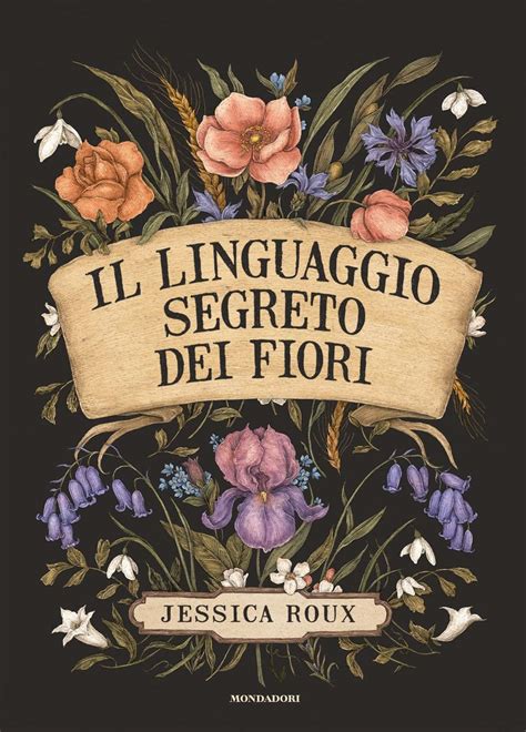 Amazon It Il Linguaggio Segreto Dei Fiori Ediz Illustrata Roux