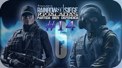 Rainbow Six Siege 14 IGUALADAS Partida Bien Defendida Con Dante