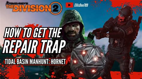 How To Get The Repair Trap Tidal Basin Manhunt Hornet The Division