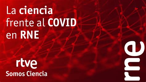 La Ciencia Frente Al COVID En RNE