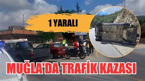 Mu La Da Trafik Kazas Yaral Asayi G Rsel