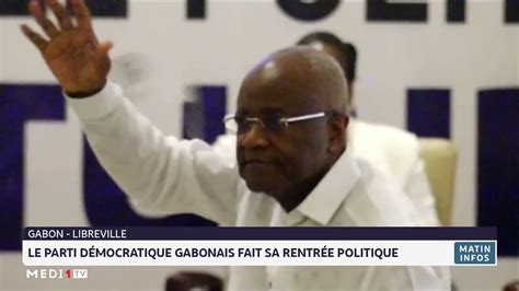 Gabon Le Parti D Mocratique Gabonais Fait Sa Rentr E Politique Youtube