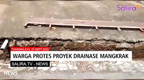 Warga Protes Proyek Drainase Yang Mangkrak Di Tasik Youtube