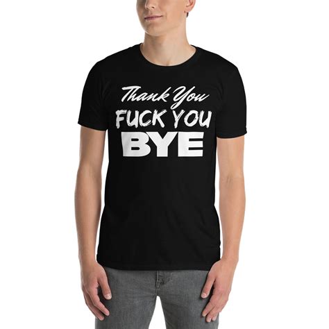 Thank You Fuck You Bye T Shirt PYGear