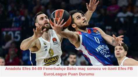 Anadolu Efes 84 89 Fenerbahçe Beko maç sonucu ve özeti Efes FB