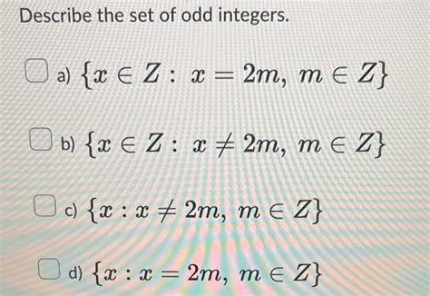 Solved Describe The Set Of Odd Integers A {x∈z X 2m M∈z}