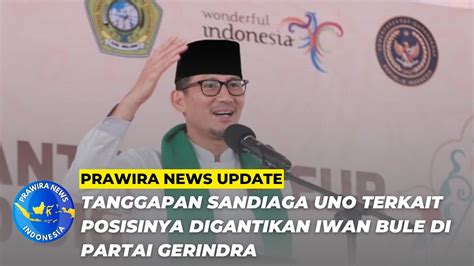 Tanggapan Sandiaga Uno Terkait Posisinya Digantikan Iwan Bule Dipartai