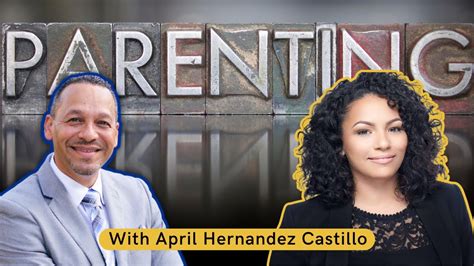 How To Become Better At Parenting With April Hernandez Castillo Youtube