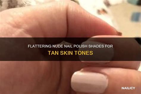Flattering Nude Nail Polish Shades For Tan Skin Tones Nailicy