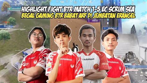 HIGHLIGHT MATCH 1 5 FIGHT BTR VL DI EC SCRIM SEA BTR GENFOS COMEBACK