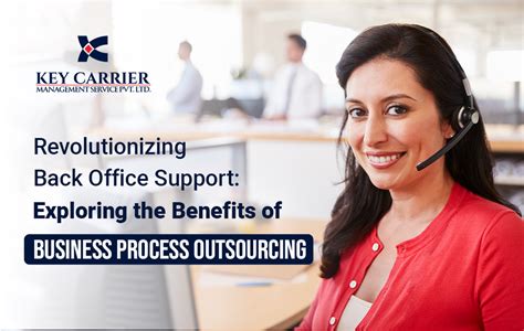 Revolutionizing Back Office Support Exploring The Benefits Of Business Process Outsourcing By