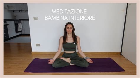 Riconnettiti Alla Tua Bambina Interiore Meditazione Guidata Youtube