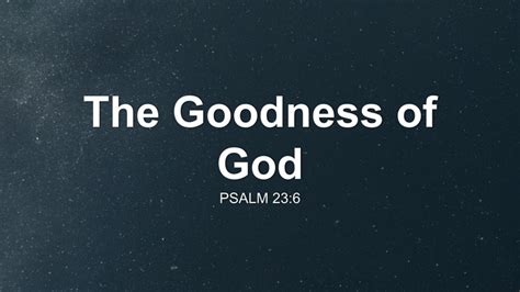 The Goodness Of God Sermon By Sermon Research Assistant Psalm 236