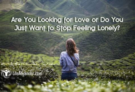 Are You Looking for Love or Do You Just Want to Stop Feeling Lonely ...