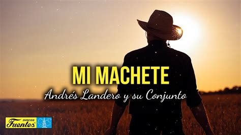 MI MACHETE Andrés Landero y Su Conjunto Video Letra YouTube