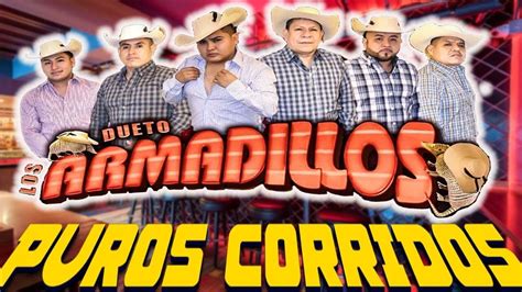 Dueto Los Armadillos Mix Puros Corridos Mix Para Pistear Youtube