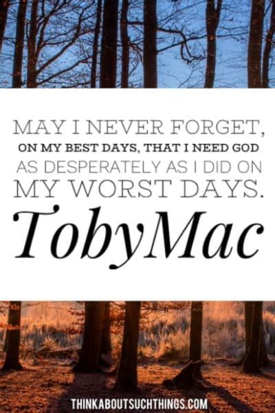 18 Inspiring Tobymac Quotes To Build Up Your Faith Think About Such