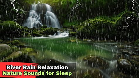 Nature River Rain Sounds For Sleep 💤 Rainstorm Sounds For Relaxing