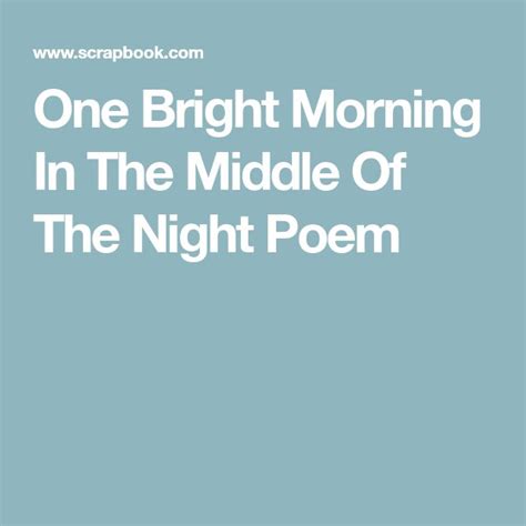 One Bright Morning In The Middle Of The Night Poem Poems Night Poem Get One