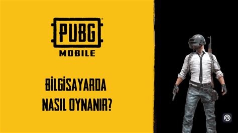 Pubg Mobile Bilgisayarda Nas L Oynan R Detayl Anlat M