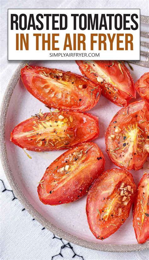 Air Fryer Roasted Tomatoes Simply Air Fryer