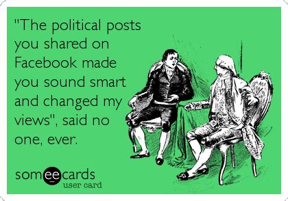 The Political Posts You Shared On Facebook Made You Sound Smart And