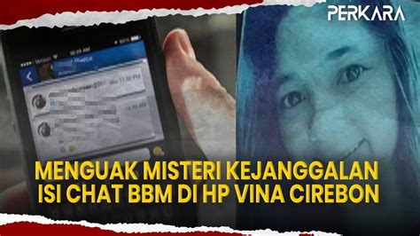 Menguak Misteri Kejanggalan Isi Chat Bbm Di Hp Vina Cirebon Pakar