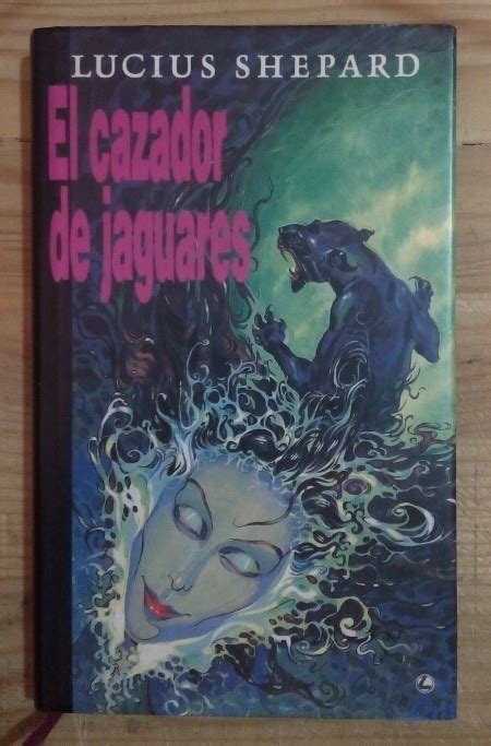 El Cazador De Jaguares By Lucius Shepard Goodreads