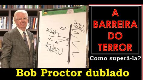 Bob Proctor Como Vencer A Barreira Do Terror Dublado Youtube