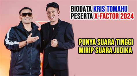 BIODATA KRIS TOMAHU X FACTOR VIRAL YANG MEMPUNYAI SUARA EMAS YouTube