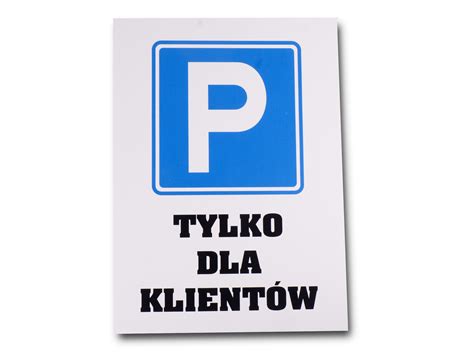 TABLICA TABLICZKA ZNAK PARKING TYLKO DLA KLIENTÓW 4975814948 Allegro pl