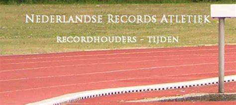 Nederlandse Records Atletiek Recordhouders - Allesoversporters.nl