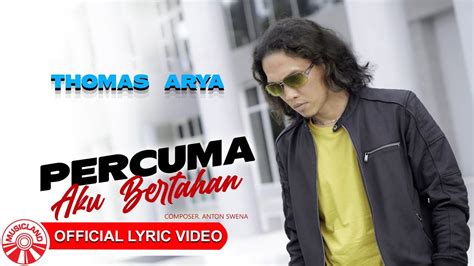 Thomas Arya Percuma Aku Bertahan Official Lyric Video Hd Youtube