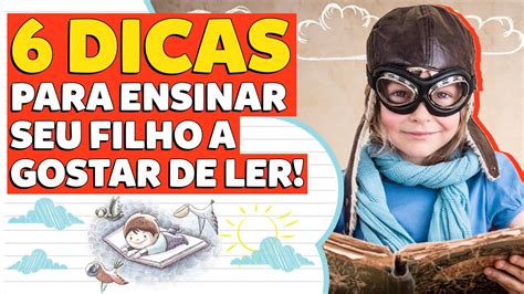 6 DICAS PARA ENSINAR SEU FILHO A GOSTAR DE LER YouTube